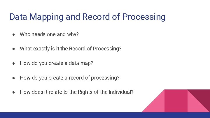 Data Mapping and Record of Processing ● Who needs one and why? ● What