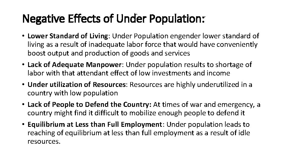 Negative Effects of Under Population: • Lower Standard of Living: Under Population engender lower
