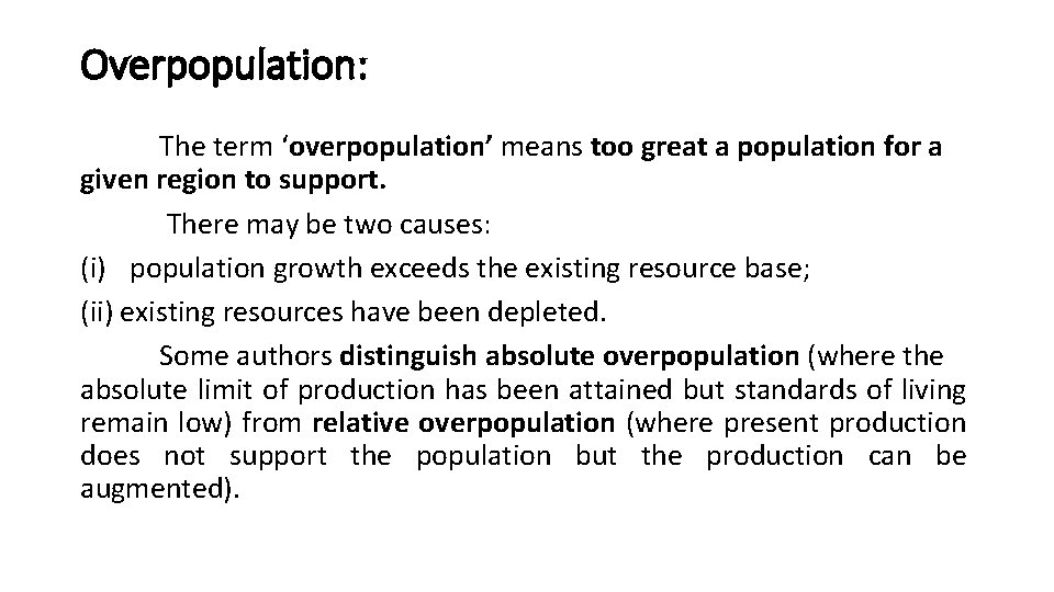 Overpopulation: The term ‘overpopulation’ means too great a population for a given region to