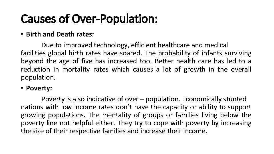 Causes of Over-Population: • Birth and Death rates: Due to improved technology, efficient healthcare