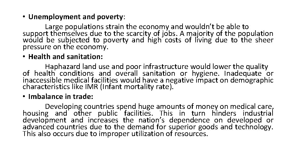 • Unemployment and poverty: Large populations strain the economy and wouldn’t be able