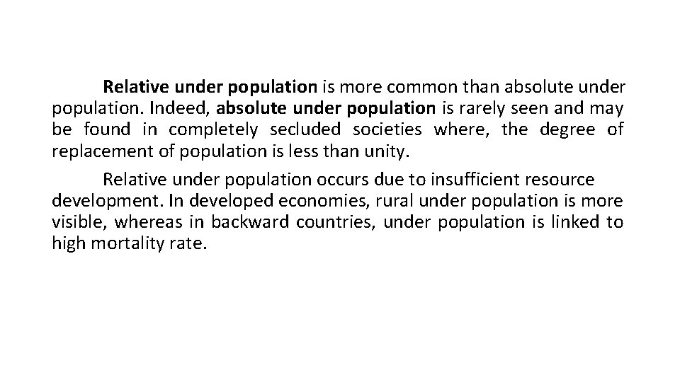 Relative under population is more common than absolute under population. Indeed, absolute under population