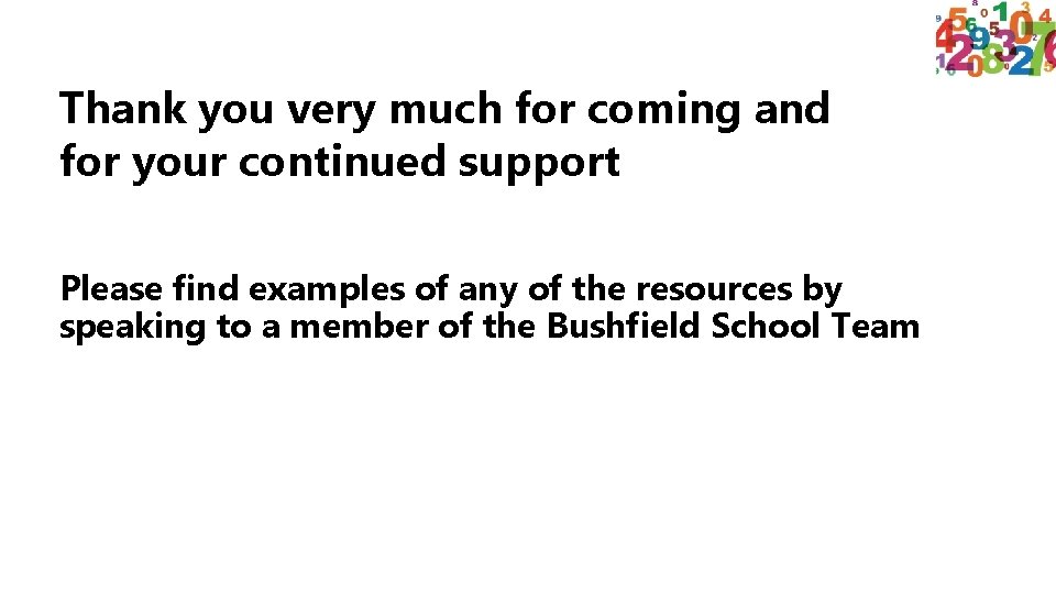 Thank you very much for coming and for your continued support Please find examples