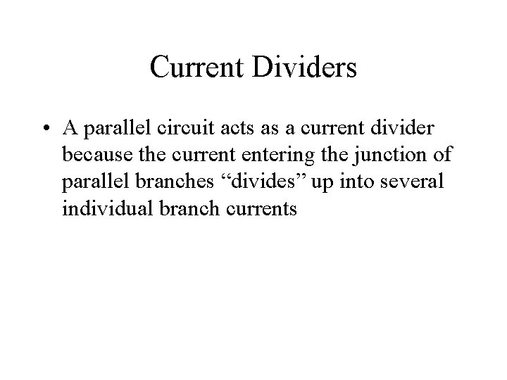 Current Dividers • A parallel circuit acts as a current divider because the current Current Dividers • A parallel circuit acts as a current divider because the current