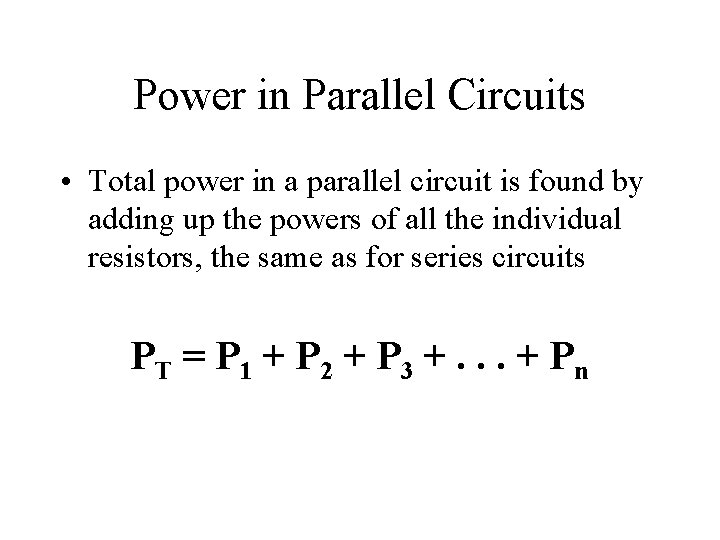 Power in Parallel Circuits • Total power in a parallel circuit is found by Power in Parallel Circuits • Total power in a parallel circuit is found by