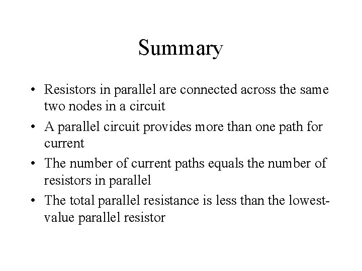 Summary • Resistors in parallel are connected across the same two nodes in a Summary • Resistors in parallel are connected across the same two nodes in a