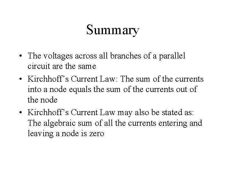 Summary • The voltages across all branches of a parallel circuit are the same Summary • The voltages across all branches of a parallel circuit are the same