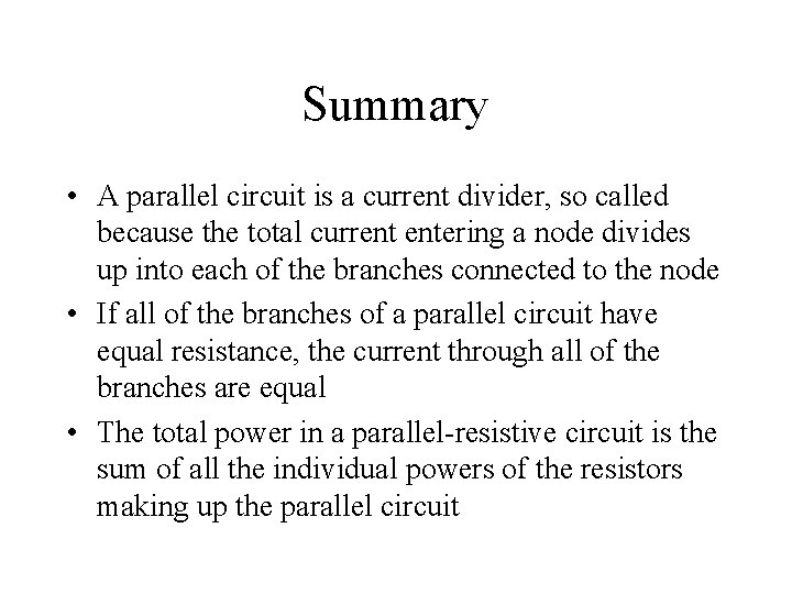Summary • A parallel circuit is a current divider, so called because the total Summary • A parallel circuit is a current divider, so called because the total