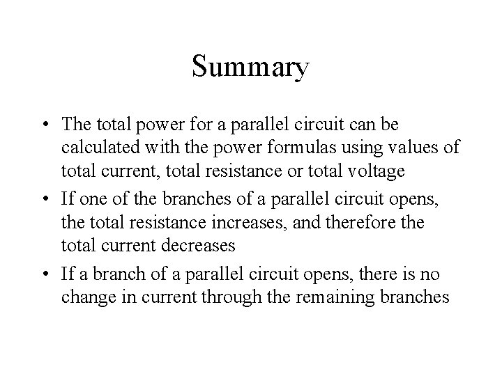 Summary • The total power for a parallel circuit can be calculated with the Summary • The total power for a parallel circuit can be calculated with the