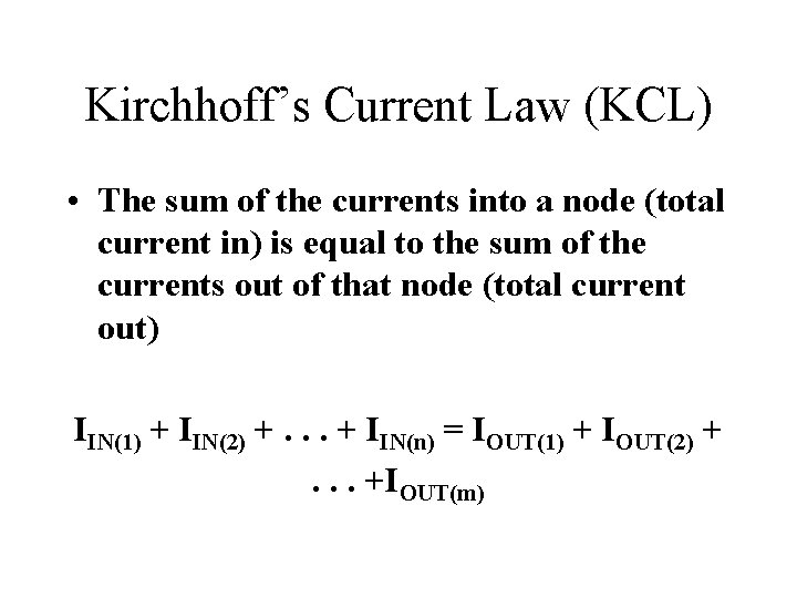 Kirchhoff’s Current Law (KCL) • The sum of the currents into a node (total Kirchhoff’s Current Law (KCL) • The sum of the currents into a node (total