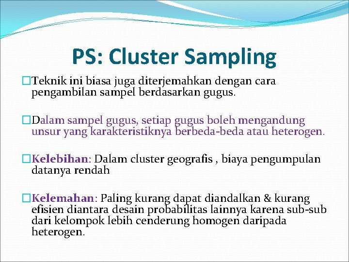 PS: Cluster Sampling �Teknik ini biasa juga diterjemahkan dengan cara pengambilan sampel berdasarkan gugus.