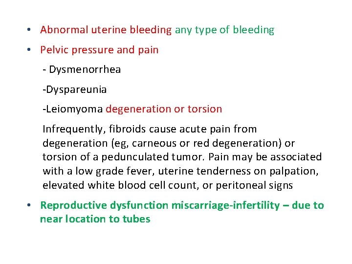  • Abnormal uterine bleeding any type of bleeding • Pelvic pressure and pain