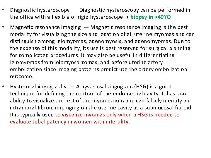  • Diagnostic hysteroscopy — Diagnostic hysteroscopy can be performed in the office with