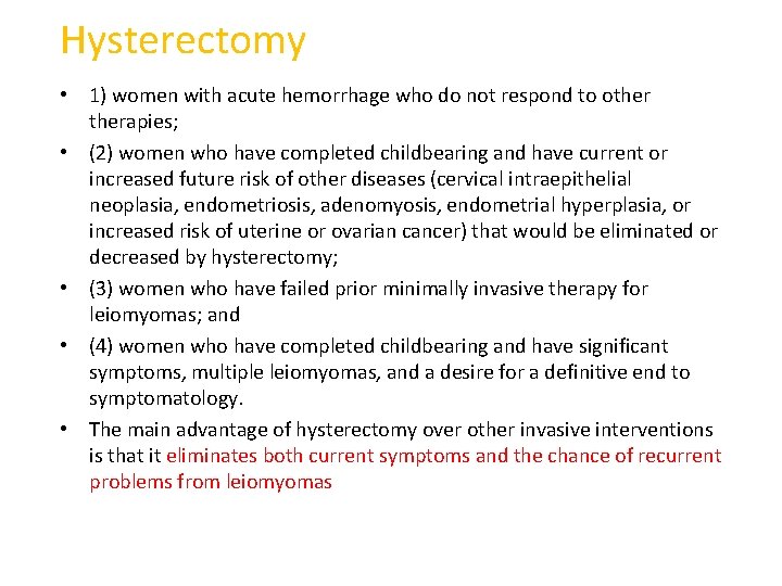 Hysterectomy • 1) women with acute hemorrhage who do not respond to otherapies; •