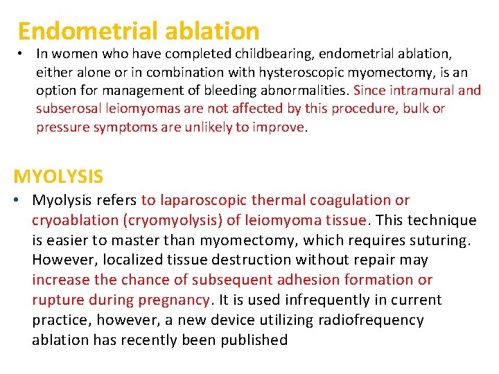 Endometrial ablation • In women who have completed childbearing, endometrial ablation, either alone or