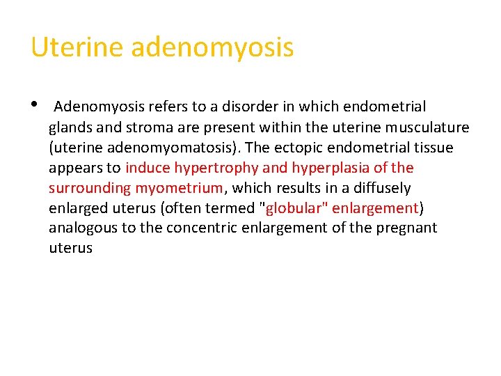 Uterine adenomyosis • Adenomyosis refers to a disorder in which endometrial glands and stroma