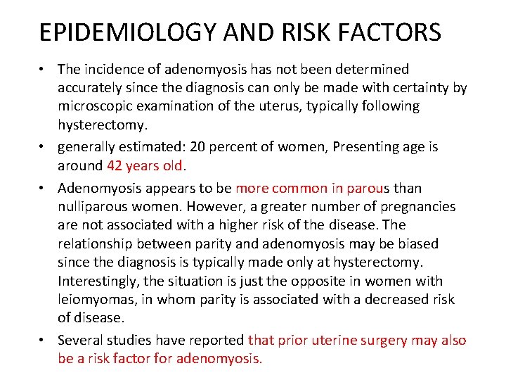 EPIDEMIOLOGY AND RISK FACTORS • The incidence of adenomyosis has not been determined accurately