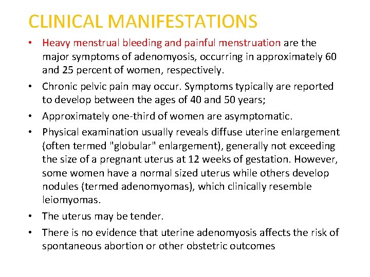 CLINICAL MANIFESTATIONS • Heavy menstrual bleeding and painful menstruation are the major symptoms of