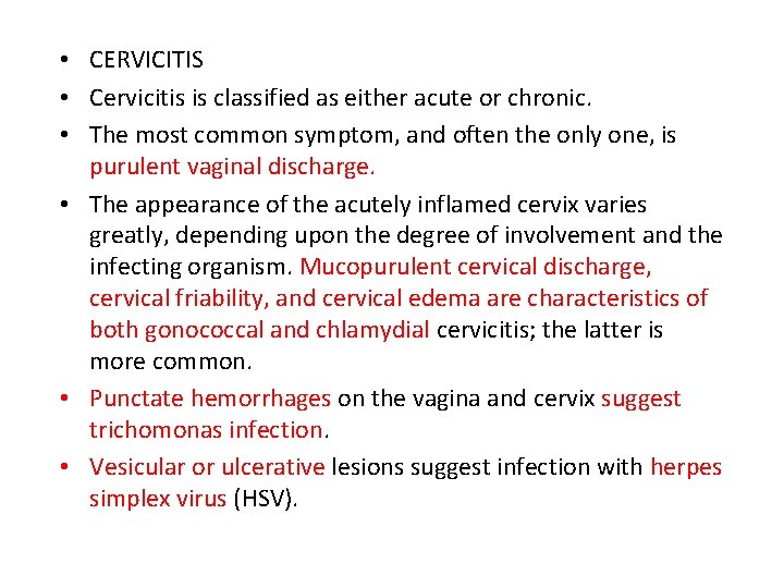  • CERVICITIS • Cervicitis is classified as either acute or chronic. • The