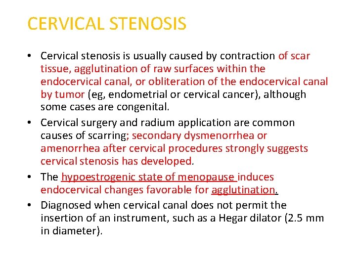 CERVICAL STENOSIS • Cervical stenosis is usually caused by contraction of scar tissue, agglutination