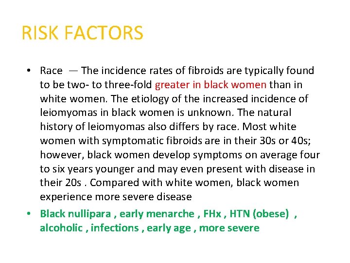 RISK FACTORS • Race — The incidence rates of fibroids are typically found to