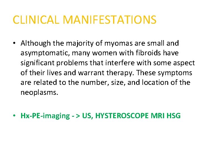 CLINICAL MANIFESTATIONS • Although the majority of myomas are small and asymptomatic, many women