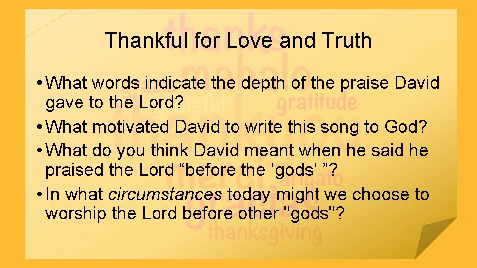 Thankful for Love and Truth • What words indicate the depth of the praise