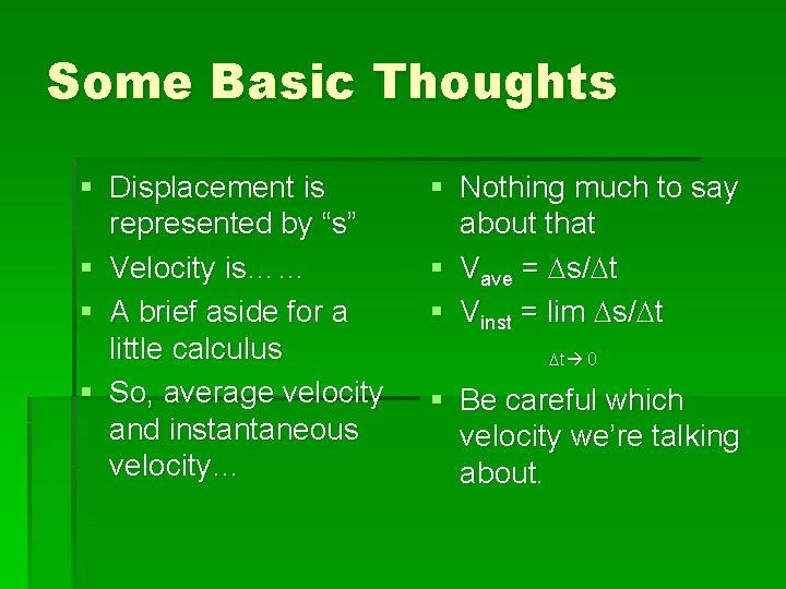 Some Basic Thoughts § Displacement is represented by “s” § Velocity is…… § A