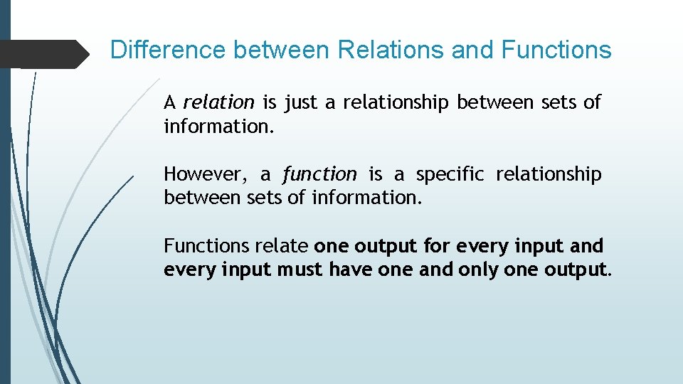 Difference between Relations and Functions A relation is just a relationship between sets of Difference between Relations and Functions A relation is just a relationship between sets of