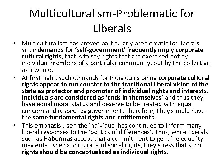 Multiculturalism-Problematic for Liberals • Multiculturalism has proved particularly problematic for liberals, since demands for