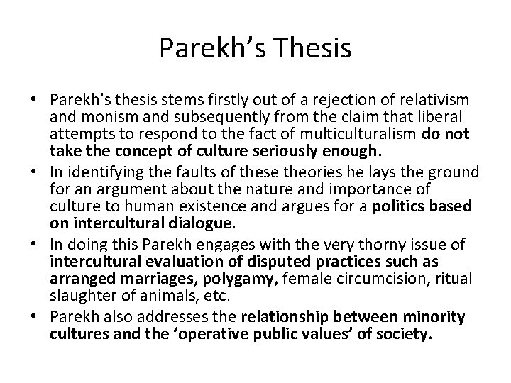 Parekh’s Thesis • Parekh’s thesis stems firstly out of a rejection of relativism and