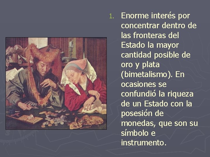 1. Enorme interés por concentrar dentro de las fronteras del Estado la mayor cantidad