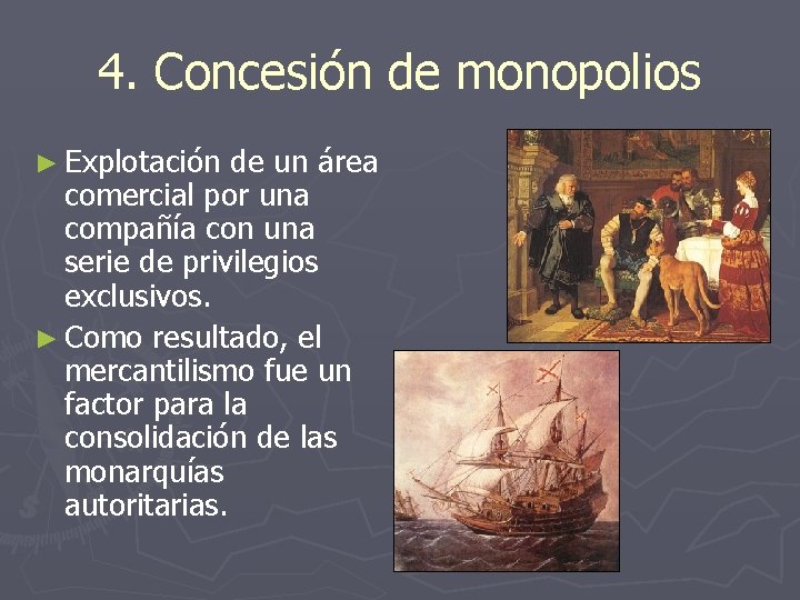 4. Concesión de monopolios ► Explotación de un área comercial por una compañía con