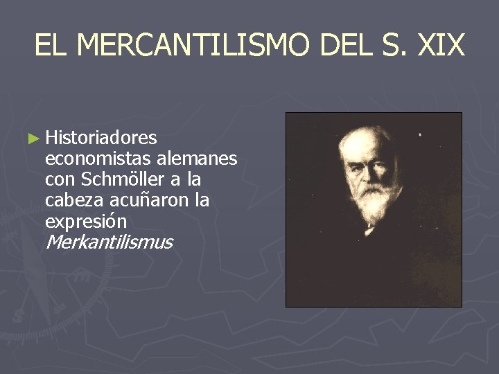 EL MERCANTILISMO DEL S. XIX ► Historiadores economistas alemanes con Schmöller a la cabeza