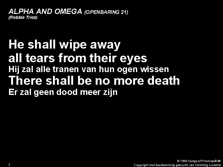 ALPHA AND OMEGA (OPENBARING 21) (Robbie Trice) 3. He shall wipe away all tears