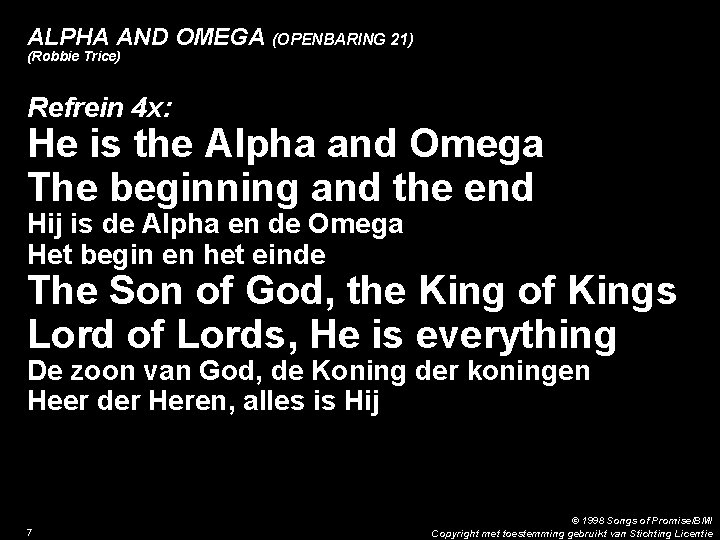 ALPHA AND OMEGA (OPENBARING 21) (Robbie Trice) Refrein 4 x: He is the Alpha