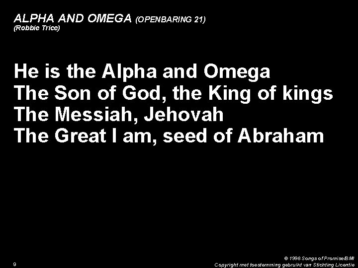ALPHA AND OMEGA (OPENBARING 21) (Robbie Trice) 7. He is the Alpha and Omega