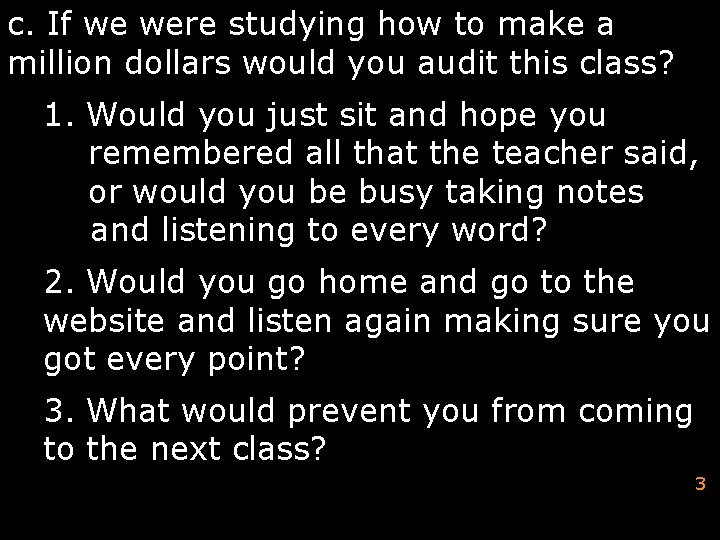 c. If we were studying how to make a million dollars would you audit