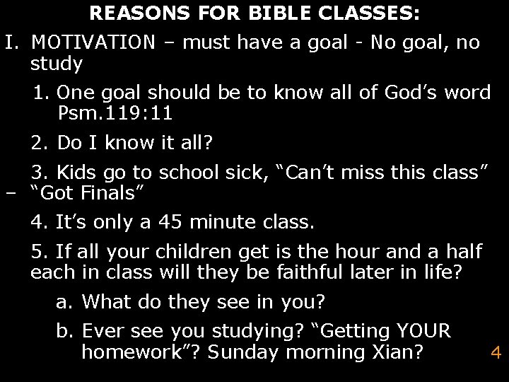 REASONS FOR BIBLE CLASSES: I. MOTIVATION – must have a goal - No goal,