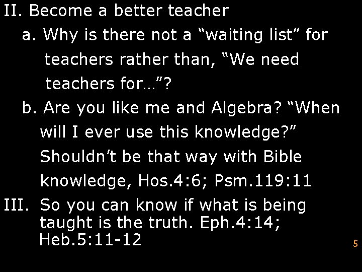II. Become a better teacher a. Why is there not a “waiting list” for