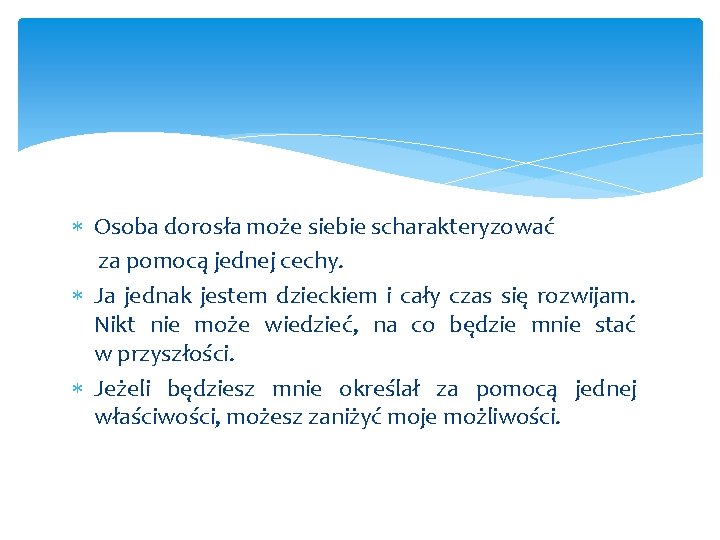  Osoba dorosła może siebie scharakteryzować za pomocą jednej cechy. Ja jednak jestem dzieckiem