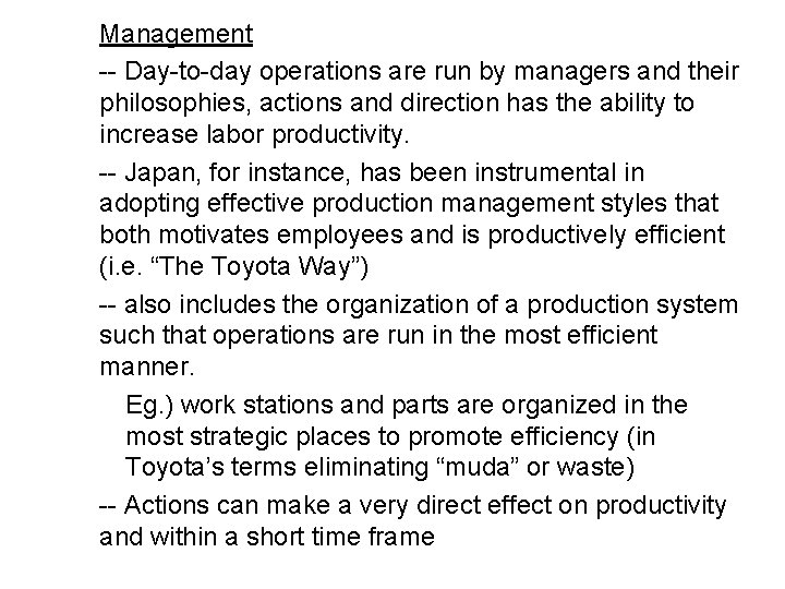 Management -- Day-to-day operations are run by managers and their philosophies, actions and direction