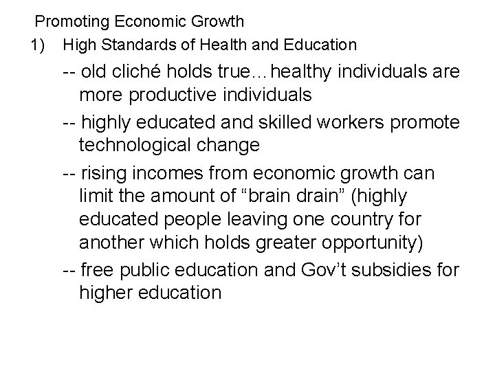 Promoting Economic Growth 1) High Standards of Health and Education -- old cliché holds