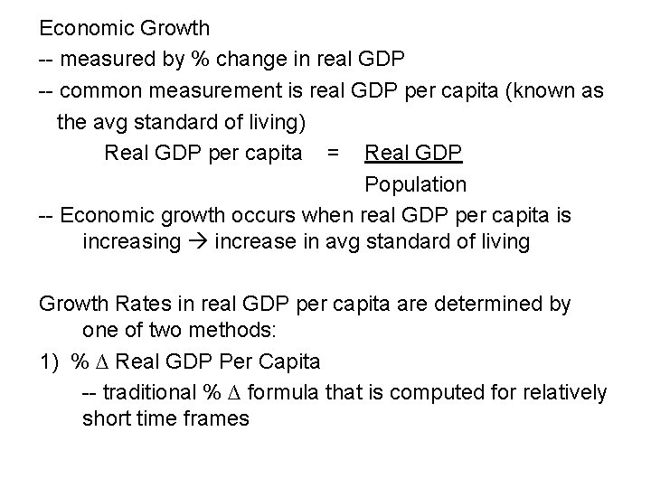 Economic Growth -- measured by % change in real GDP -- common measurement is