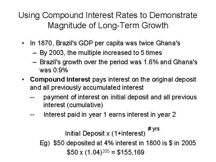 Using Compound Interest Rates to Demonstrate Magnitude of Long-Term Growth • In 1870, Brazil's