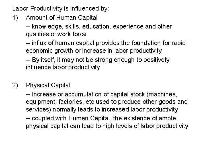 Labor Productivity is influenced by: 1) Amount of Human Capital -- knowledge, skills, education,