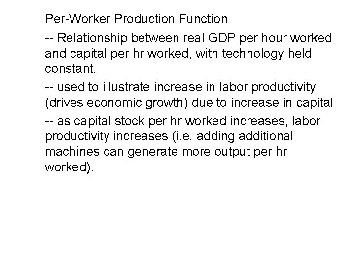 Per-Worker Production Function -- Relationship between real GDP per hour worked and capital per