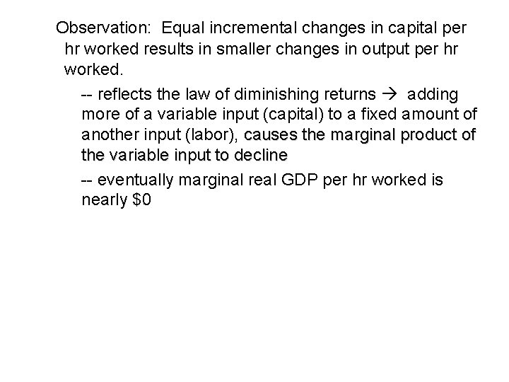 Observation: Equal incremental changes in capital per hr worked results in smaller changes in