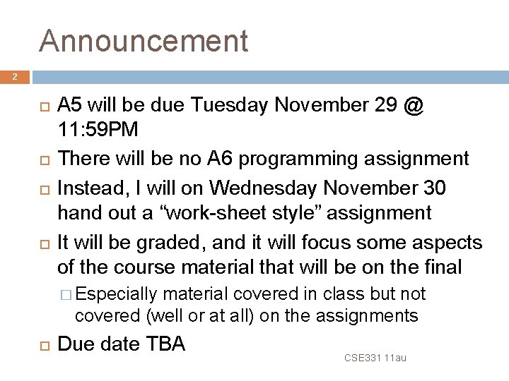 Announcement 2 A 5 will be due Tuesday November 29 @ 11: 59 PM