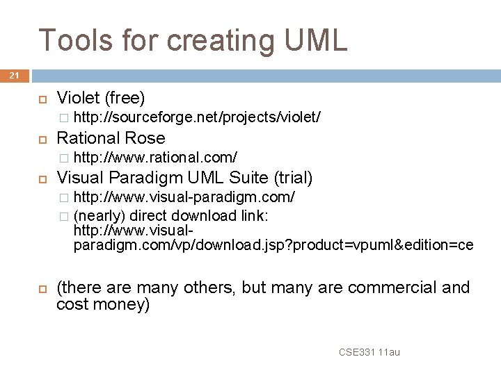 Tools for creating UML 21 Violet (free) � Rational Rose � http: //sourceforge. net/projects/violet/